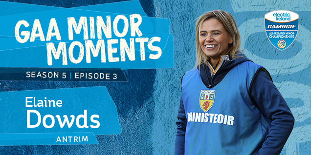 Season 5 episode 3 of GAA Minor Moments Podcast featuring image of Elaine Dowds Antrim manager