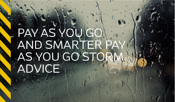 Pay As You Go or Smarter Pay As You Go meters in a storm