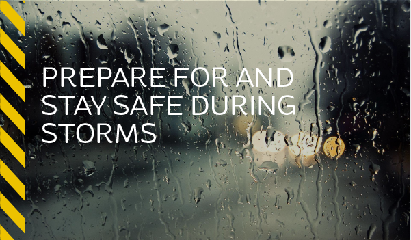 Prepare for and stay safe during storms