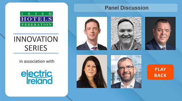 WATCH: Irish Hotel Federation Innovation Series in association with Electric Ireland